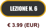 LEZIONE N. 6  3.99 (EUR)