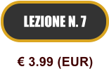 LEZIONE N. 7  3.99 (EUR)