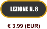 LEZIONE N. 8  3.99 (EUR)