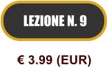 LEZIONE N. 9  3.99 (EUR)