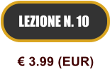 LEZIONE N. 10  3.99 (EUR)