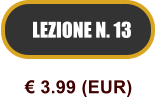 LEZIONE N. 13  3.99 (EUR)