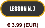 LESSON N. 7  3.99 (EUR)