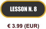 LESSON N. 8  3.99 (EUR)