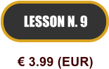 LESSON N. 9  3.99 (EUR)