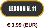 LESSON N. 11  3.99 (EUR)