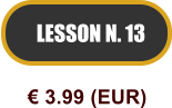 LESSON N. 13  3.99 (EUR)