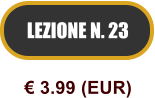 LEZIONE N. 23  3.99 (EUR)