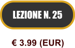 LEZIONE N. 25  3.99 (EUR)