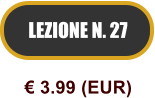 LEZIONE N. 27  3.99 (EUR)