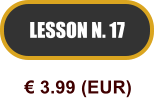 LESSON N. 17  3.99 (EUR)