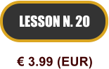 LESSON N. 20  3.99 (EUR)