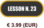 LESSON N. 23  3.99 (EUR)