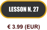 LESSON N. 27  3.99 (EUR)