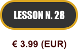 LESSON N. 28  3.99 (EUR)