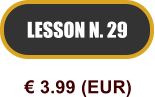 LESSON N. 29  3.99 (EUR)