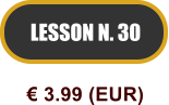 LESSON N. 30  3.99 (EUR)