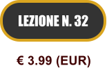 LEZIONE N. 32  3.99 (EUR)