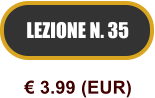 LEZIONE N. 35  3.99 (EUR)