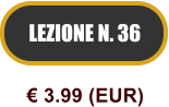 LEZIONE N. 36  3.99 (EUR)