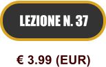 LEZIONE N. 37  3.99 (EUR)