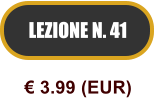 LEZIONE N. 41  3.99 (EUR)