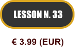 LESSON N. 33  3.99 (EUR)