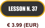 LESSON N. 37  3.99 (EUR)