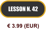 LESSON N. 42  3.99 (EUR)