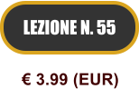 LEZIONE N. 55  3.99 (EUR)