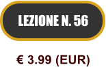 LEZIONE N. 56  3.99 (EUR)