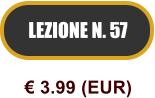 LEZIONE N. 57  3.99 (EUR)