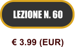 LEZIONE N. 60  3.99 (EUR)